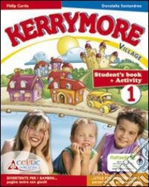 Kerrymore village. Per la Scuola elementare. Con CD Audio. Con CD-ROM. Con espansione online. Vol. 3 libro di Santandrea Donatella, Curtis Philip