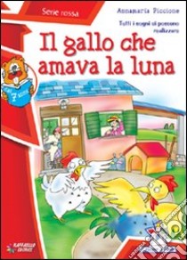 Il Gallo che amava la luna libro di Piccione Annamaria