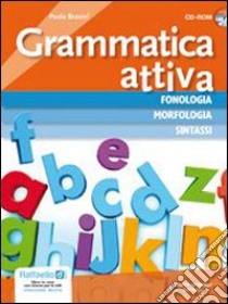 Grammatica attiva. Vol. unico. Per la Scuola media e CD-ROM. Con CD Audio. Con espansione online libro di Brasini Paola