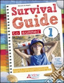 Survival. Guide to summer. Per la 1ª classe elementare. Con CD Audio libro di De Angelis