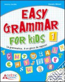 Easy grammar for kids. Level 2. Materiali per il docente. Per la Scuola elementare libro di Jacobs J., Miniati D.