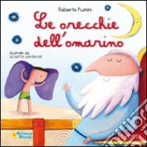 Le orecchie dell'omarino. Ediz. illustrata libro di Piumini Roberto