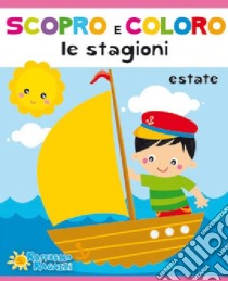 Estate. Scopro e coloro le stagioni libro