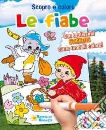 Le fiabe. Scopro e coloro. Con adesivi. Ediz. illustrata libro