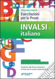 Esercitazioni per le prove Invalsi di italiano. Per le Scuole superiori libro di Filipetti Alessandra