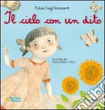 Il cielo con un dito. Ediz. illustrata libro di Degl'Innocenti Fulvia