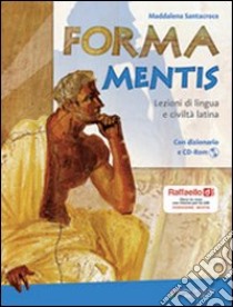 Forma mentis. Lezioni di lingua e civiltà latina. Per la Scuola media. Con CD-ROM libro di Santacroce Maddalena