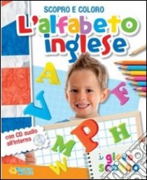 L'alfabeto inglese. Scopro e coloro. Ediz. illustrata. Con CD Audio libro