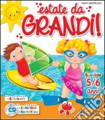 Estate da Grandi! 5-6 anni. Con adesivi. Per la Scuola materna. Con CD Audio libro di Bartolucci Marta