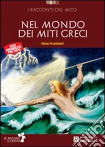 Nel mondo dei miti greci. Con CD Audio. Con espansione online libro di FRONTALONI ELENA