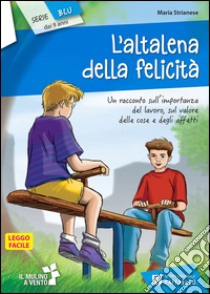 L'altalena della felicità. Serie blu. Con Contenuto digitale per accesso on line libro di Strianese Maria