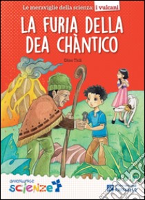 La furia della dea Chantico. Il mulino a vento serie avventurose scienze libro di Ticli Dino