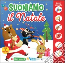 Suoniamo il Natale. Ediz. illustrata libro