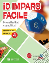 Io imparo facile. Matematica-Scienze. Per la 4ª classe elementare libro