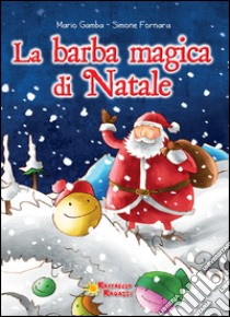 La barba magica di Natale libro di Gamba Mario; Fornara Simone