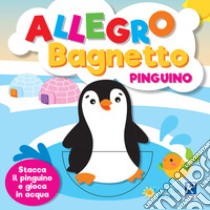 Allegro bagnetto. Pinguino libro