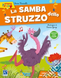 La samba dello struzzo. Con adesivi libro di Vivarelli Anna; Giorgi Laura