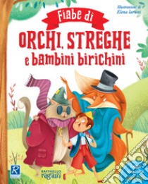 Fiabe di orchi, streghe e bambini biricchini. Ediz. illustrata. Con CD-Audio libro di Conati D. (cur.)