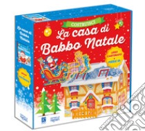 La casa di Babbo Natale. Ediz. illustrata. Con gadget libro di Sponza Silvia