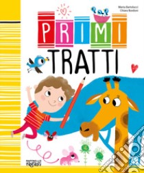 Primi tratti. Ediz. illustrata libro di Bartolucci Marta