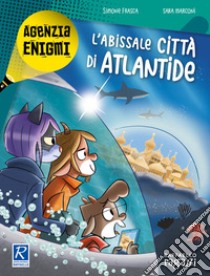 L'abissale città di Atlantide. Agenzia Enigmi libro di Frasca Simone; Marconi Sara