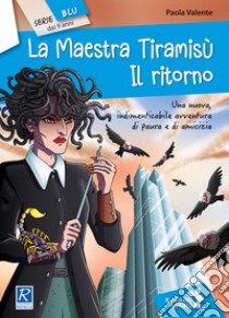 La maestra tiramisù. Il ritorno libro di Valente Paola