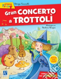 Gran concerto a Trottolì. Con adesivi libro di Ceccarelli Patrizia