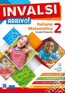 INVALSI Arrivo! Italiano. Matematica. Per la Scuola elementare. Vol. 2 libro di Rotta Daniela