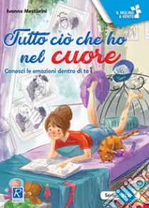 Tutto ciò che ho nel cuore libro di Mesturini Ivonne