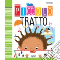 Piccolo tratto. Ediz. a colori libro di Bartolucci Marta