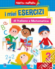 I miei esercizi di italiano e matematica. Vol. 3 libro