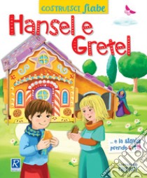 Hansel e Gretel. CostruisciFiabe. Ediz. a colori libro di Micheletti Alessandra; Bignone Andrea