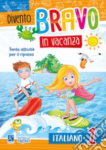 Divento bravo in vacanza. Italiano 1° libro