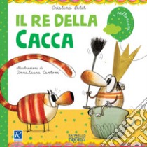 Il re della cacca libro di Petit Cristina