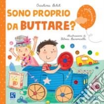 Sono proprio da buttare? libro di Petit Cristina