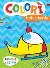 Tutti a bordo. Colorì libro di Cardillo Luisa