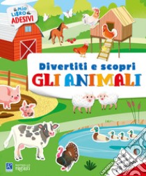 Gli animali e i loro ambienti. Il mio libro di adesivi libro di Bellotti Elisa