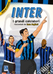 Inter. I più grandi giocatori. Cuori da campioni libro di Pagliari Luca