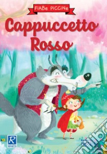 Cappuccetto Rosso. Ediz. a colori libro