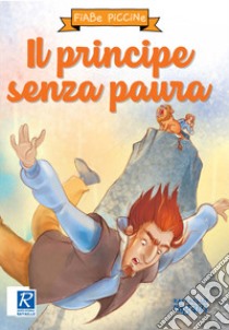 Il principe senza paura. Ediz. a colori libro