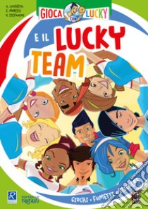 Gioca con Lucky e il Lucky Team! libro di Lucchetta Andrea; Moretti Flavia; Stefanini Virginia