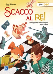 Scacco al re! libro di Ramini Luigi