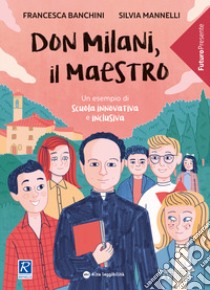 Don Milani, il maestro libro di Banchini Francesca; Mannelli Silvia