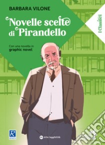 Novelle scelte. Ediz. ad alta leggibilità libro di Pirandello Luigi; Vilone B. (cur.)