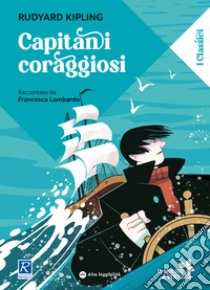 Capitani coraggiosi raccontato da Francesca Lombardo. Ediz. a colori libro