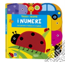 I numeri. Tocca e scopri. Ediz. a colori libro