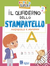 Il quaderno dello stampatello. Maiuscolo e minuscolo libro