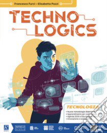 Techno logics. Tecnologia. Con Green book, Disegno, Tavole, Laboratorio Sperimentale STEAM. Per la Scuola media. Con e-book. Con espansione online libro di Furci Francesco; Pozzi Elisabetta; Monti Gianni