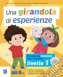 Una girandola di esperienze. Vol. 1 libro di Granata Patrizia; Mattera Laura; Maritan Francesca