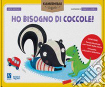 Ho bisogno di coccole. Tavole + guida. Ediz. a colori libro